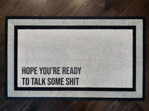 Picture of a finished doormat - Hope you're ready to talk some shit