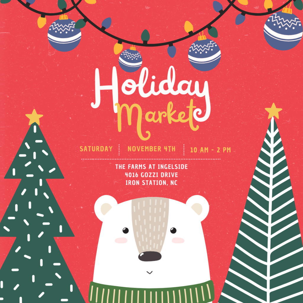 Information graphic for Holiday Market at The Farms at Ingleside Farms - November 4th, 10 am to 2 pm, Iron Station, NC